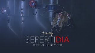 Video thumbnail of "Cassidy - Seperti Dia (Official Lyric Video)"