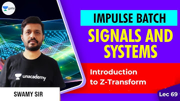 Introduction to Z Transform | L 69 | Signals & Systems | Impulse Batch | Swamy Sir