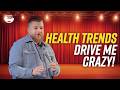 HEALTH TRENDS DRIVE ME CRAZY! | Aaron Weber