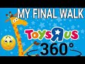 My FINAL Walk Through Toys R Us | 360 Video