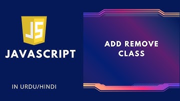 #34 ADD REMOVE CLASS - JAVASCRIPT COURSE IN URDU HINDI