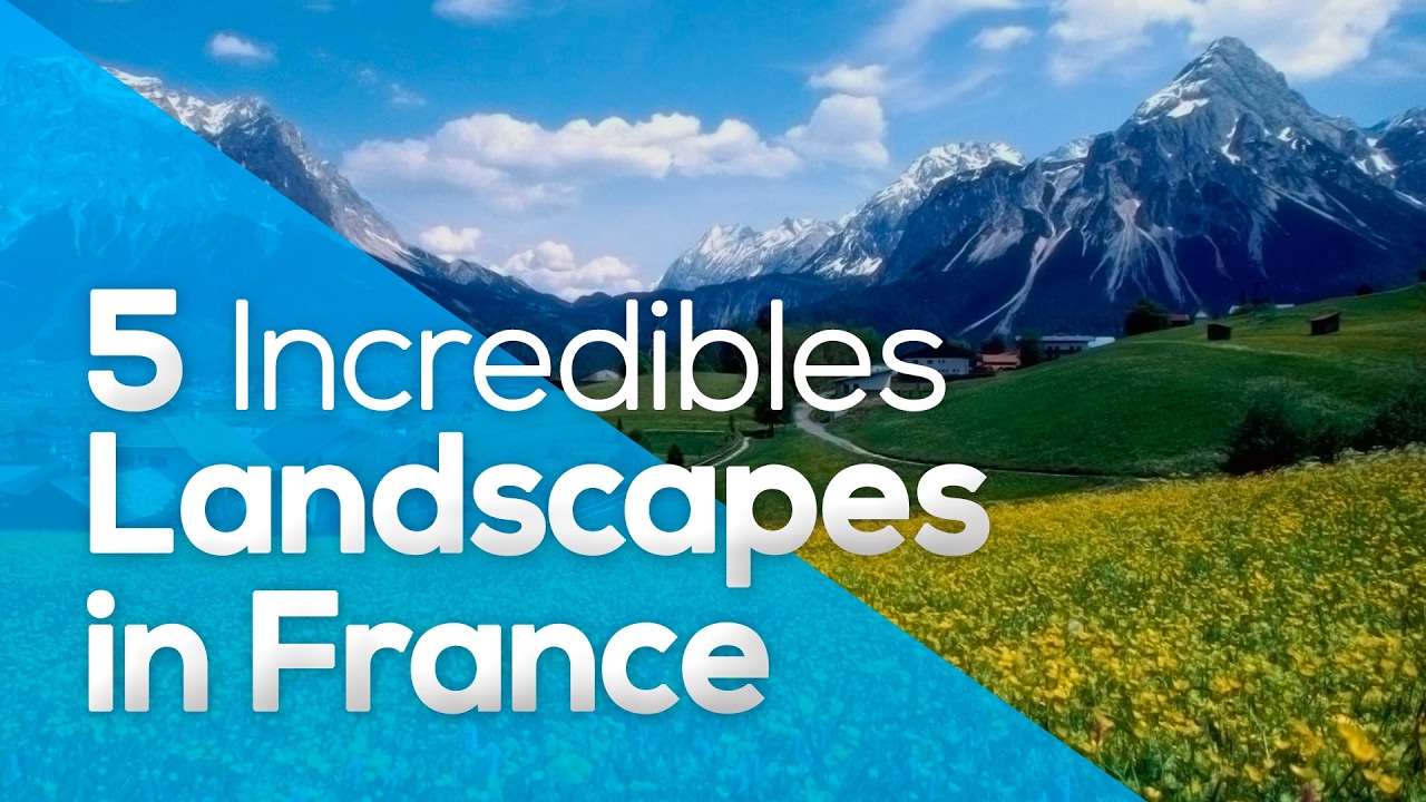 5 INCREDIBLES LANDSCAPES IN FRANCE /WhyGo/World/Travel/Landscapes