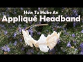 How To Make An Appliqué Headband