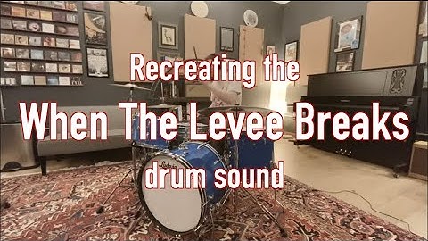 When The Levee Breaks drum sound recreation.