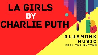Charlie Puth - LA Girls (Lyric Video) | [Bluemonk Release]