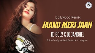 Jaanu Meri Jaan dj Gol2 x dj Janghel Bollywood Remix