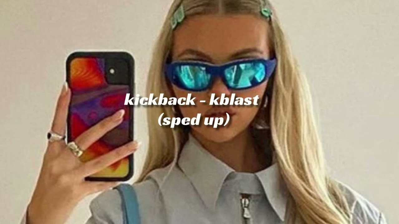 kickback - kblast (sped up)