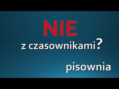 Wideo: Jak Napisać „nie” Z Czasownikami