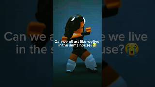 can we all act like we live in the same house😭? #homepage #funny #shortsfeed#robloxedit #funnyroblox