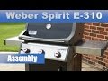 How to assemble Weber Spirit E-310 Gas Grill
