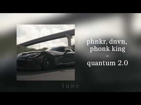 phnkr, dnvn, phonk king – quantum 2.0 (speed up) ★