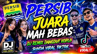 Persib Juara Mah Bebas  Dj Dangdut Koplo Sunda Paling Viral Tiktok