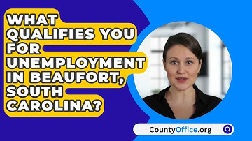 What Qualifies You For Unemployment In Beaufort County, South Carolina? - CountyOffice.org