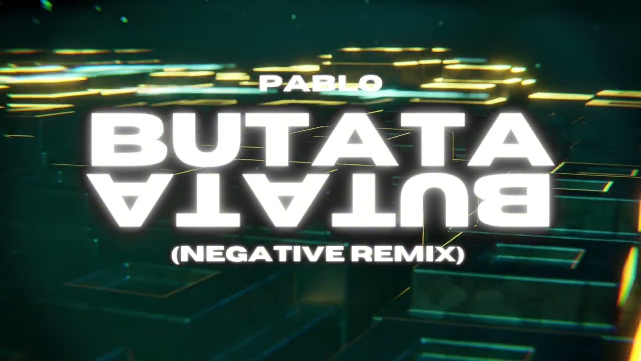 PABLO - BUTATA (Negative Remix)