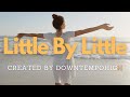 🎵 ❤️🌞 Little By Little By Downtempohigh 🌞❤️ 🎵