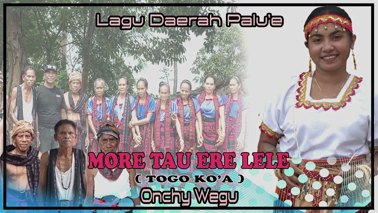 MORE TAU ERELELE ( TOGO KO'A ) || ONCHY WEGU || LAGU DAERAH PALU'E 