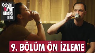 Gelsin Hayat Bildiği Gibi – 9.Bölüm Ön İzleme