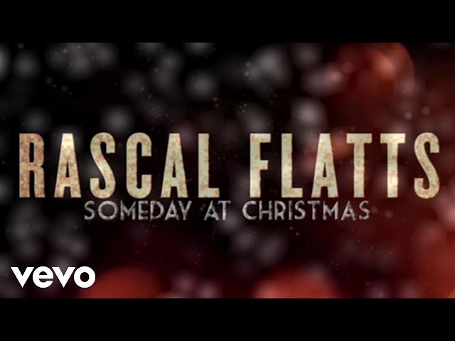 Rascal Flatts - Someday At Christmas