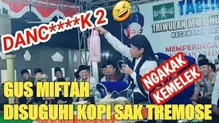 Wedang kopi diwei sedotan 🤣‼ Tak sruput mlonyot lambeku ,NGAJI lucu gus miftah terbaru 2020