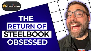 THE CONVERSATION - The Return of STEELBOOK OBSESSED!