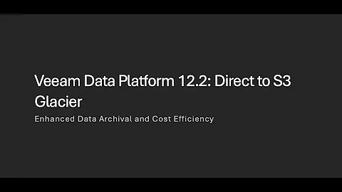 Veeam Data Platform - 12.2 Backup Direct to Amazon S3 Glacier