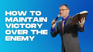 HOW TO MAINTAIN VICTORY OVER THE ENEMY