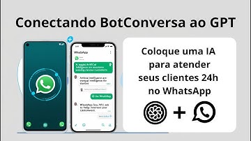 Tenha uma IA integrada ao Whatsapp para atender seus clientes 24h - GPT integrado ao BotConversa
