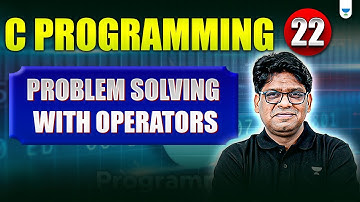 C Programming Lecture 22 | Problem Solving with Operators in C | Pankaj Sharma Sir