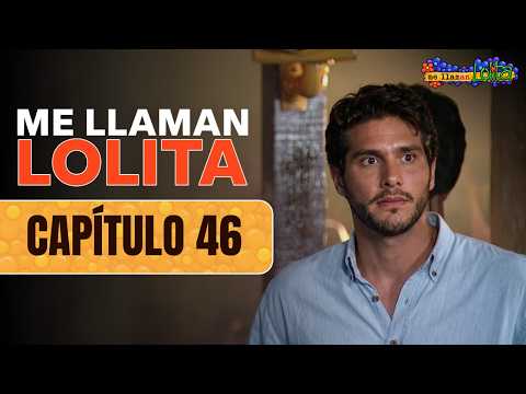 Esteban vuelve a ver a Lolita y se enamora de ella | Capítulo 46 | Me llaman Lolita