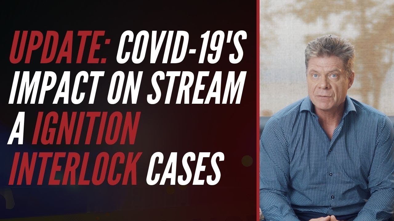 Update: Covid 19's Impact on Stream A Ignition Interlock Cases