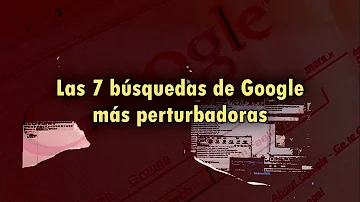 ¿Cuáles son las búsquedas más extrañas en Google?