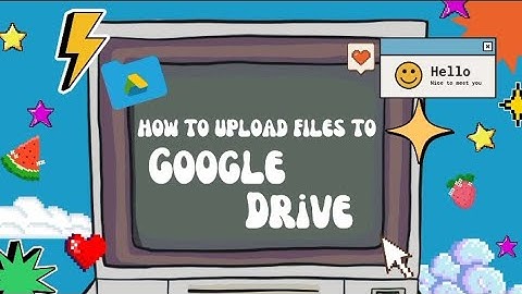 ENGLISH ASSIGNMENT: PROCEDURE TEXT "HOW TO UPLOAD FILES TO GOOGLE DRIVE"