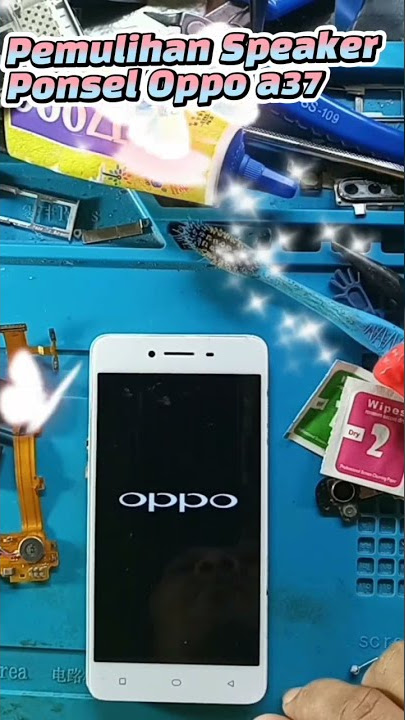 Proses pemulihan lostspeaker Hp Oppo A37 | lostSpeaker problem
