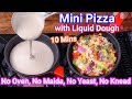 Mini Pizza with Liquid Dough - No Oven, No Maida, No Knead, No Yeast | Trending Quick Instant Pizza