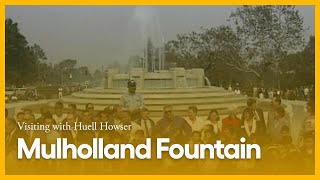 Mulholland Fountain | Visiting with Huell Howser