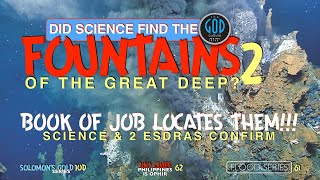 Did Science Find the Fountains of the Great Deep Part 2. MIND-BLOWING!