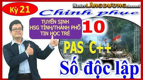 Kỳ 21 Tuyển Sinh 10| Số Độc lập|Học sinh giỏi Tỉnh/Thành phố |Tin học trẻ Tỉnh/Thành phố| C++/Pascal