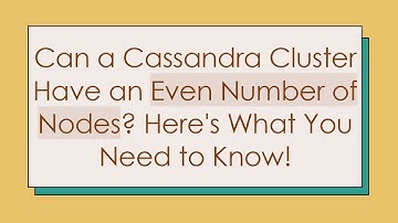 Can a Cassandra Cluster Have an Even Number of Nodes? Here