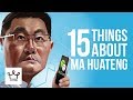 15 Things You Didn't Know About Ma Huateng