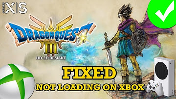 Fix DRAGON QUEST III HD 2D Remake Stuck on Loading Screen On Xbox | #dragonquestiiihd2dremake