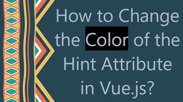 How to Change the Color of the Hint Attribute in Vue.js?