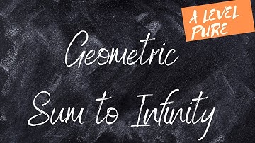A Level | Geometric Sum to Infinity | Mathematiks