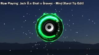 Jack Ü vs Ekali & Gravez - Mind (Karol Tip Edit ) (Bass Boosted)