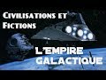 Civilisations et fictions  lempire galactique star wars