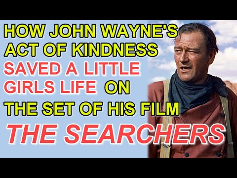 How JOHN WAYNE&rsquo;S act of KINDNESS saved a LITTLE GIRLS LIFE on the set of his film THE SEARCHERS!