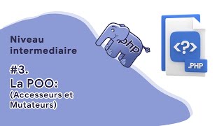PHP 8 Niveau Intermédiaire #3 Accesseurs et Mutateurs | Tuto français #web #php #poo #drcmind
