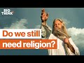 Has science made religion useless? | Robert Sapolsky, Reza Aslan, Pete Holmes & more | Big Think