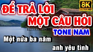 Karaoke ĐỂ TRẢ LỜI MỘT CÂU HỎI Tone Nam (Đô thăng thứ) Nhạc Sống KLA | Karaoke 9669