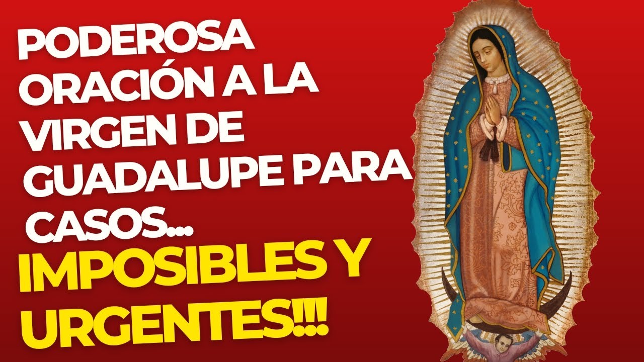 Poderosa oración a la Virgen de Guadalupe para casos imposibles y