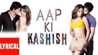 Video thumbnail of "Aap Ki Kashish Lyrical Video | Aashiq Banaya Aapne | Himesh Reshammiya | Emraan Hashmi"